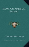 Essays On American Slavery 1432550667 Book Cover