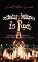 Following Hemingway to Paris: The Lighter Side of Depression and Alcohol-abuse in the City of Lights 1440104638 Book Cover