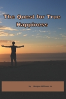 The Quest for True Happiness B0BVSYM6PB Book Cover