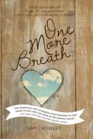 One More Breath: Four Seasons of Hope and Inspiration For Every Life-Changing Journey 1522759824 Book Cover