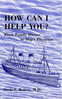 How Can I Help You?: From Family Doctor to Ship's Physician 0533152119 Book Cover