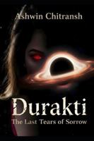 Durakti Origins: The Last Tears of Sorrow: (Book 2 in the Durakti Origins Series) (Durakti Origins - Echoes of Bhu) B0FXXGNP61 Book Cover