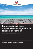 Loisirs éducatifs et apprentissage significatif fondé sur l'amour 620641728X Book Cover