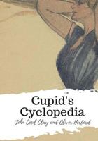 Cupid's Cyclopedia: Compiled for Daniel Cupid 1717333656 Book Cover