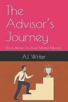 The Advisor’s Journey: (From Novice to Stock Market Mentor) B0FFN2L3RY Book Cover
