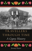 Travellers through Time: A Gypsy History 1789147166 Book Cover