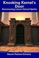 Knocking Kernel's Door: Summoning Linux’s Kernel Spirits B0DT6SRK9L Book Cover