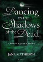 Dancing in the Shadows of the Dead 0974336203 Book Cover