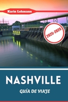 NASHVILLE GUÍA DE VIAJE 2025 - 2026: Los mejores restaurantes, honky-tonks, calles históricas y secretos locales en Music City, EE. UU. (Spanish Edition) B0FJRG7TRP Book Cover