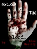 Excuse All the Blood: Words to Die by (Poems) 0977707881 Book Cover