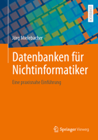 Datenbanken für Nichtinformatiker: Eine praxisnahe Einführung 3658426624 Book Cover