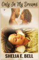 Only In My Dreams 0983893594 Book Cover