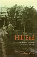 Hill End: A Historic Australian Goldfields Landscape 0522850766 Book Cover