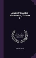 Ancient Unedited Monuments, Volume 2 1179675398 Book Cover