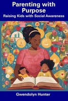 Parenting with Purpose: Raising Kids with Social Awareness B0CDYY6VWF Book Cover