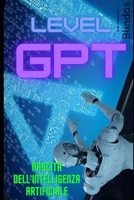 Level GPT: nascita dell'intelligenza artificiale B0CGKSMJ7P Book Cover