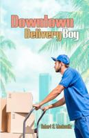 Downtown Delivery Boy 1480980552 Book Cover