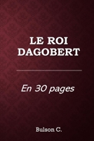 Le Roi Dagobert: En 30 pages (French Edition) B0F9SRNN7M Book Cover
