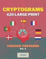 Cryptograms 420 Large Print: Foreign Proverbs [Vol. 4] B08FP9Z4MR Book Cover