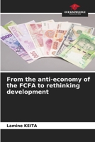 From the anti-economy of the FCFA to rethinking development 6206049981 Book Cover