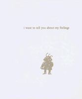 I Want to Tell You About My Feelings 0688146309 Book Cover