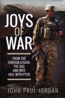 Joys of War: From the Foreign Legion, the SAS and Into Hell with PTSD 152676332X Book Cover