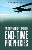 An Adventure Through End-Time Prophecies 1664281770 Book Cover