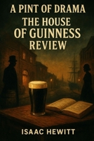A Pint of Drama: A House of Guinness Review B0FQ33CNMQ Book Cover