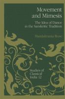 Movement and Mimesis: The Idea of Dance in the Sanskritic Tradition (Studies of Classical India) 0792313259 Book Cover