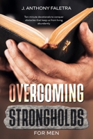 Overcoming Strongholds For Men: Ten-minute devotionals that keep us from living abundantly B0C1J6PWTR Book Cover