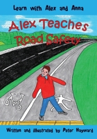 Alex Teaches Road Safety 1505378192 Book Cover