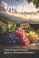 VINUL: Ghid de Bune Practici pentru Viticultorul Modern (Business Books for Entrepreneurs and Corporations) (Romansh Edition) B0GXPQHL5V Book Cover