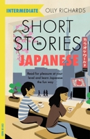 Short Stories in Japanese for Intermediate Learners: Read for pleasure at your level, expand your vocabulary and learn Japanese the fun way! 1529377161 Book Cover
