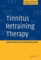 Tinnitus Retraining Therapy: Implementing the Neurophysiological Model 0521088372 Book Cover