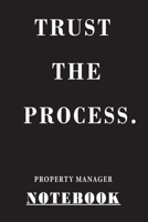 Trust The Process Property Manager: Notebook 120 Blank Lined Page (6 x 9’), Original Design, College Ruled/ Manager 1677655623 Book Cover