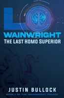 Lo Wainwright The Last Homo Superior B0BKXXVLD7 Book Cover