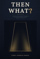 THEN WHAT?: A Psychological Framework for Knowing What to Accept, What to Change, and What to Build Next B0HBFC7PY1 Book Cover
