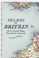 Villages of Britain: The Five Hundred Villages that Made the Countryside 0747588724 Book Cover