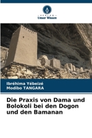Die Praxis von Dama und Bolokoli bei den Dogon und den Bamanan (German Edition) 6209988865 Book Cover