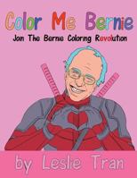 Color Me Bernie: Join The Bernie Coloring Revolution 0692690921 Book Cover