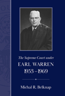 The Supreme Court Under Earl Warren, 1953-1969 (Chief Justiceships of the Supreme Court) 1570035636 Book Cover