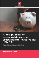 Ajuda pública ao desenvolvimento e crescimento inclusivo na UEMOA: O papel da qualidade institucional 6205963949 Book Cover