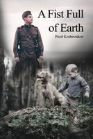 A Fist Full of Earth 164426644X Book Cover