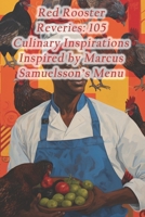 Red Rooster Reveries: 105 Culinary Inspirations Inspired by Marcus Samuelsson's Menu B0CS9FS84B Book Cover
