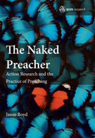 The Naked Preacher: Action Research and a Practice of Preaching 0334056446 Book Cover