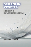 Organi In Vendita: Medicina O Esplorazione Umana? (Italian Edition) B0DRSSWDL6 Book Cover