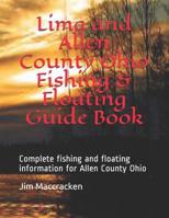 Lima and Allen County Ohio Fishing & Floating Guide Book: Complete Fishing and Floating Information for Allen County Ohio 1790971365 Book Cover