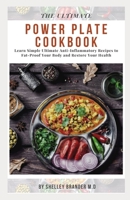 THE ULTIMATE POWER PLATE COOKBOOK: Learn Simple Ultimate Anti-Inflammatory Recipes to Fat-Proof Your Body and Restore Your Health B08XLGJLFW Book Cover