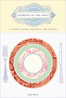 Elements of the Table: A Simple Guide for Hosts and Guests 0307339335 Book Cover
