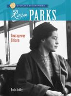 Sterling Biographies: Rosa Parks: Courageous Citizen 1402748655 Book Cover